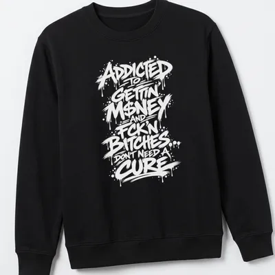 Graffiti-style shirt with bold text about money and lifestyle choices — printed on a unisex sweatshirt
