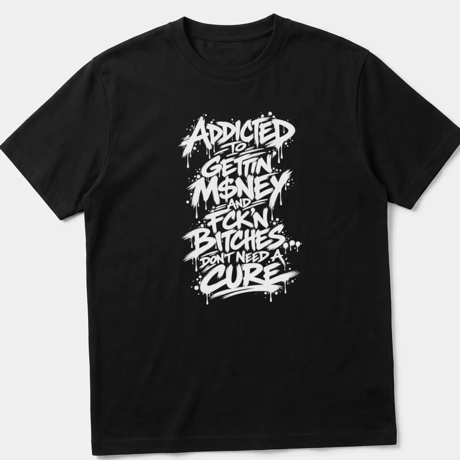 Graffiti-style shirt with bold text about money and lifestyle choices — printed on a unisex t-shirt