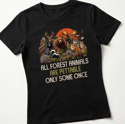 Illustration of forest animals with humorous text about petting them. — printed on a women's shirt