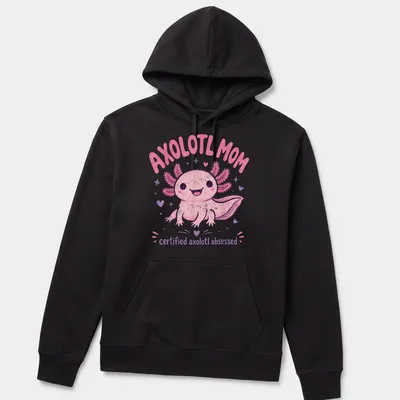 Kawaii pink axolotl with text saying Axolotl Mom certified axolotl obsessed. — printed on a unisex hoodie