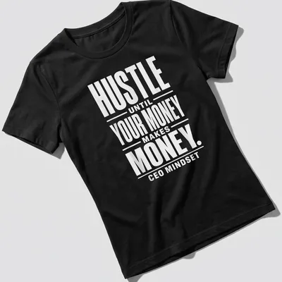 Bold typography shirt with 'HUSTLE UNTIL YOUR MONEY MAKES MONEY. CEO MINDSET' text in white. — printed on a women's shirt