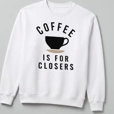 Coffee-themed t-shirt with bold text 'COFFEE IS FOR CLOSERS' above a graphic of a coffee cup — printed on a unisex sweatshirt
