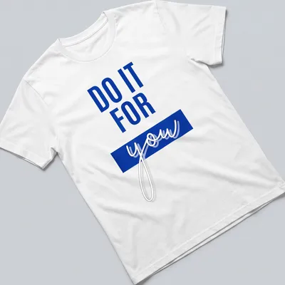Blue motivational t-shirt with bold text saying 'DO IT FOR YOU'
