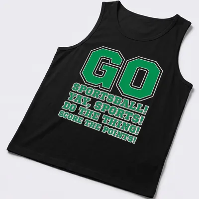 Bold typography featuring a humorous sports slogan in green, black, and white. — printed on a tank top