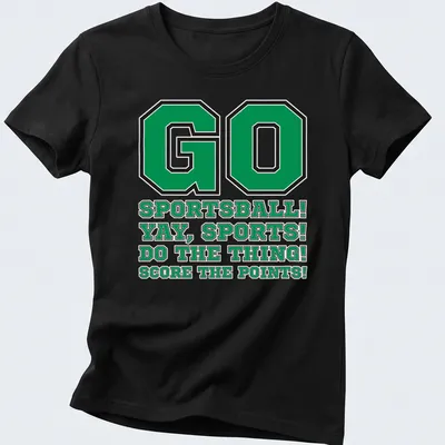 Bold typography featuring a humorous sports slogan in green, black, and white. — printed on a women's shirt