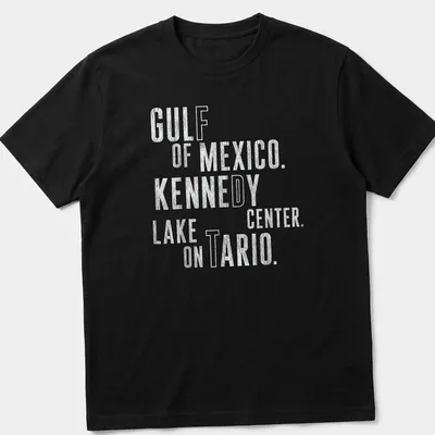 Bold distressed text of Gulf Of Mexico, Kennedy Center, Lake Ontario on T-shirt