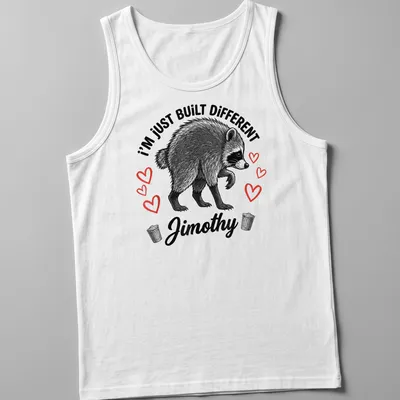 Illustrative t-shirt featuring raccoon and text 'I'm Just Built Different Jimothy' in black, white, and red. — printed on a tank top