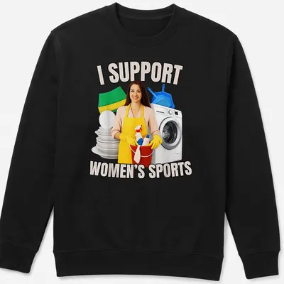 Realistic illustration of a woman in an apron with cleaning supplies and text supporting women's sports. — printed on a unisex sweatshirt