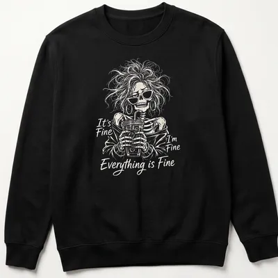 Skeleton holding iced coffee with the text 'It's Fine I'm Fine Everything Is Fine' — printed on a unisex sweatshirt