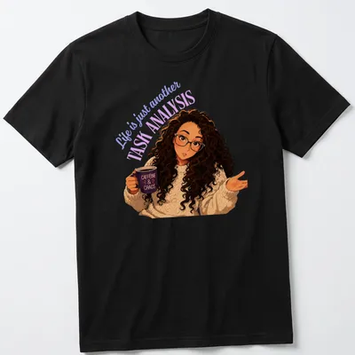 Illustration of a woman with curly hair holding a coffee mug, text says Life is just another TASK ANALYSIS