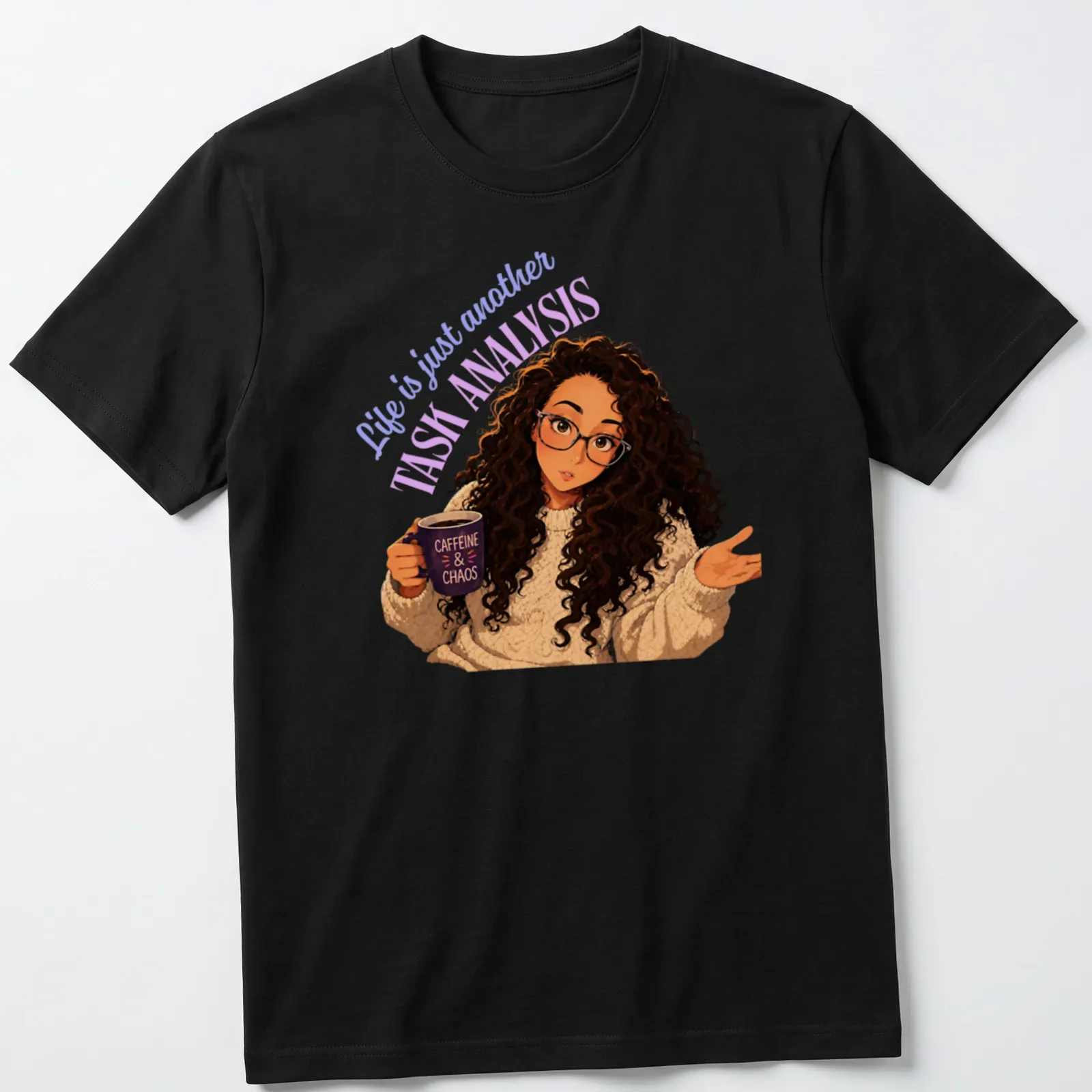 Illustration of a woman with curly hair holding a coffee mug, text says Life is just another TASK ANALYSIS — printed on a unisex t-shirt