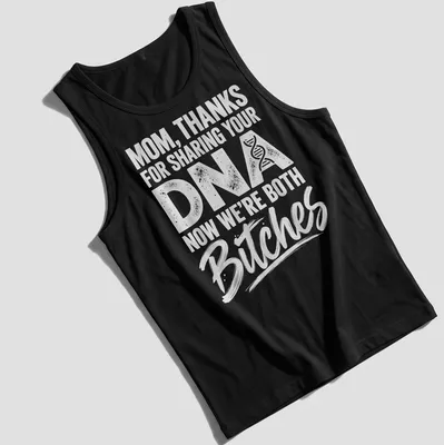 Funny t-shirt featuring humorous text about DNA and a mother-child relationship. — printed on a tank top