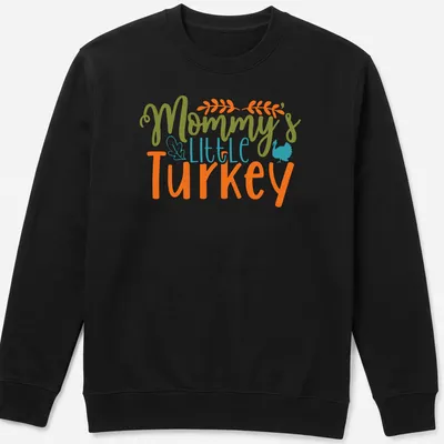 Playful script saying Mommy's Little Turkey above a cheerful cartoon turkey — printed on a unisex sweatshirt