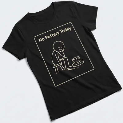 Line-art illustration of a sad potter with the phrase No Pottery Today — printed on a women's shirt