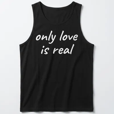 Elegant typography of 'only love is real' on a spiritual — printed on a tank top