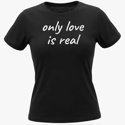 Elegant typography of 'only love is real' on a spiritual — printed on a women's shirt