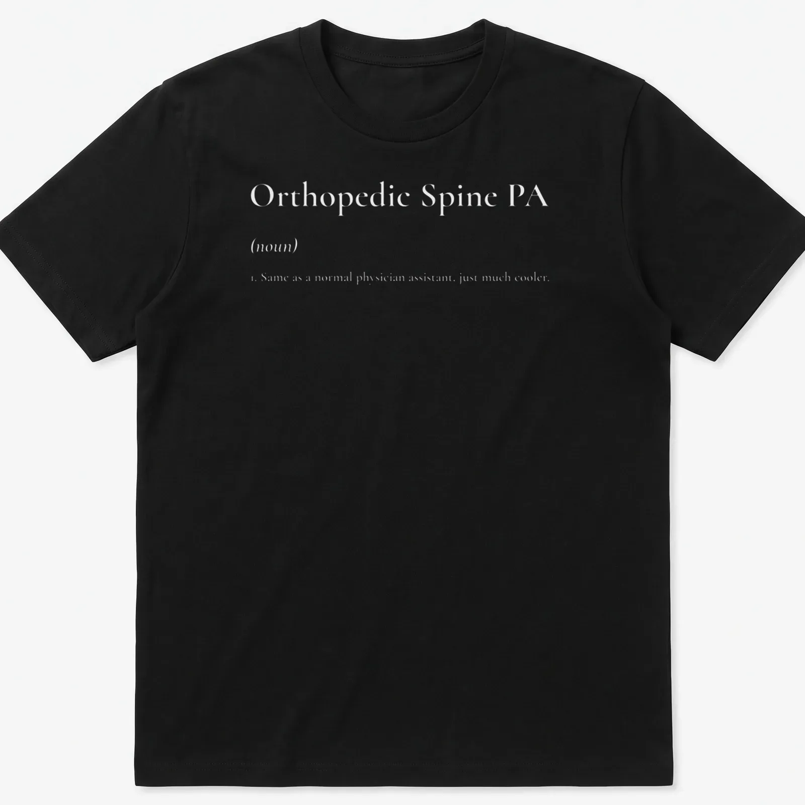 Simple text tee displaying Orthopedic Spine PA in black on white — printed on a unisex t-shirt