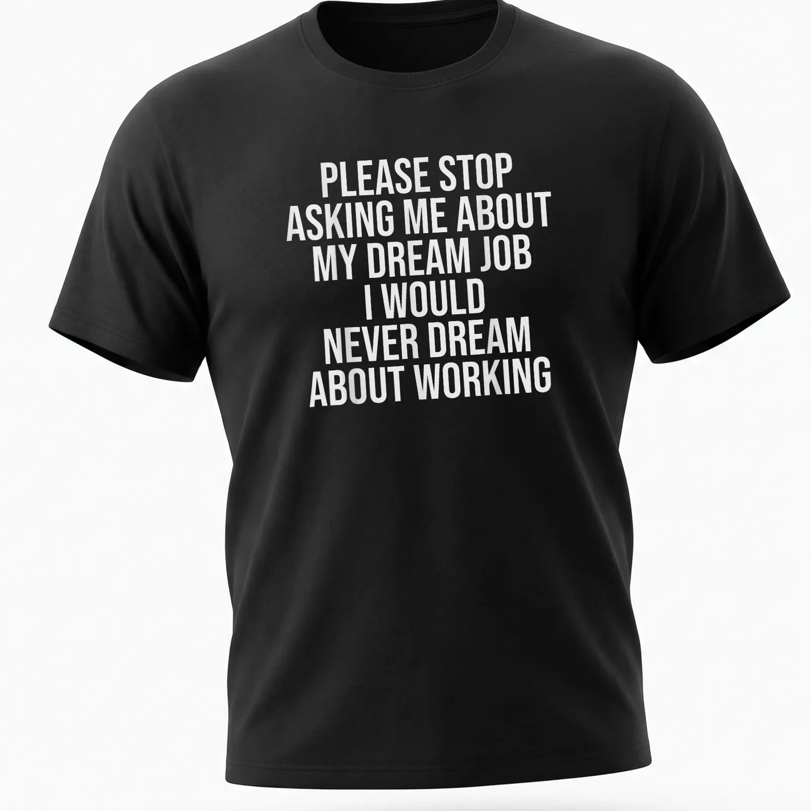 Sarcastic t-shirt with bold text about dream jobs — printed on a unisex t-shirt