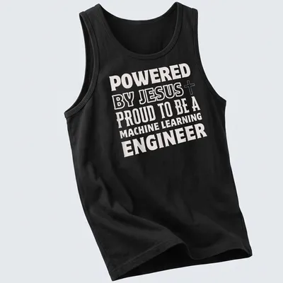 Black and white typography t-shirt expressing faith and pride in machine learning engineering — printed on a tank top