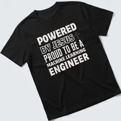 Black and white typography t-shirt expressing faith and pride in machine learning engineering