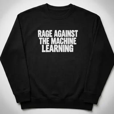 Bold text Rage Against The Machine Learning T-shirt design — printed on a unisex sweatshirt
