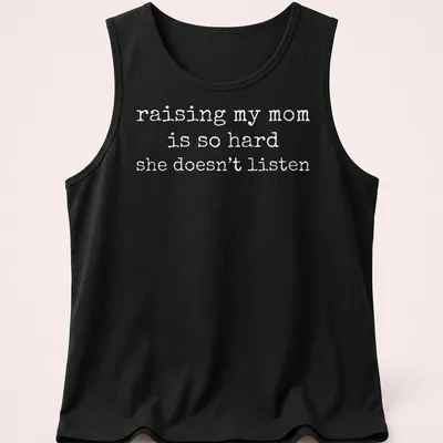Humorous t-shirt featuring the phrase about raising a mom who doesn't listen — printed on a tank top