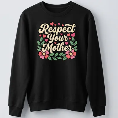 Retro script T-shirt with floral design and hearts, reading 'Respect Your Mother' — printed on a unisex sweatshirt