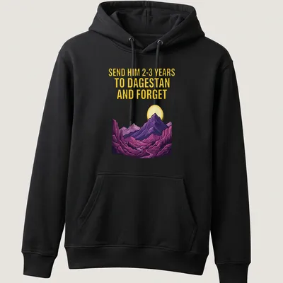 Vibrant illustration of mountains with text saying 'SEND HIM 2-3 YEARS TO DAGESTAN AND FORGET' — printed on a unisex hoodie