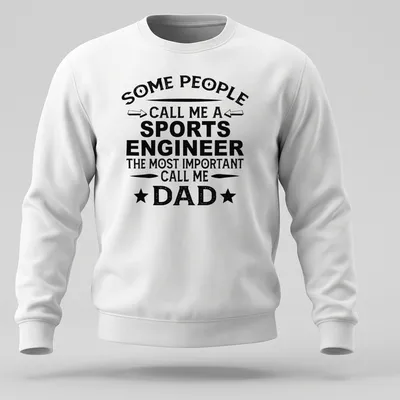 Bold vintage print saying Some People Call Me A Sports Engineer, Most Important Call Me Dad. — printed on a unisex sweatshirt