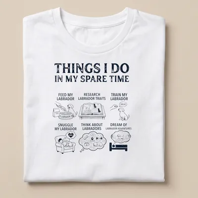 Illustrative t-shirt featuring a Labrador Retriever and humorous text about Labrador activities — printed on a unisex t-shirt