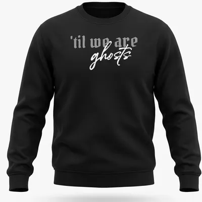 Elegant typography reads 'til we are', suggesting lasting connections and relationships. — printed on a unisex sweatshirt