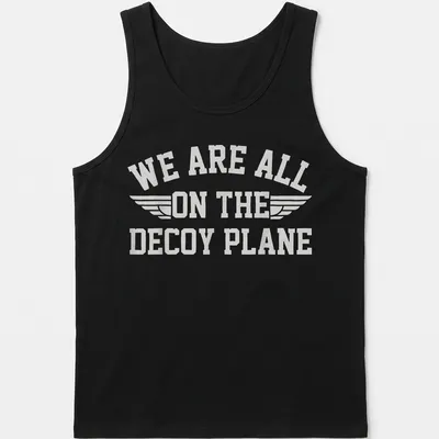 Bold typography t-shirt with the phrase 'We Are All On The Decoy Plane' and wings design in white — printed on a tank top