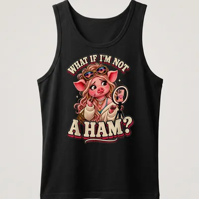 Cartoon pig character with the text 'What If I'm Not A Ham?' in playful colors. — printed on a tank top