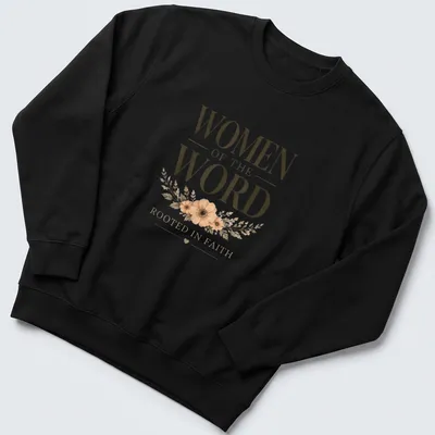 Elegant typography with floral accents reading Women Of The Word Rooted In Faith — printed on a unisex sweatshirt