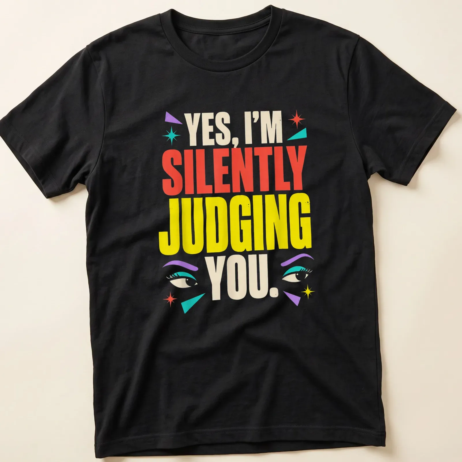 Colorful humorous text shirt featuring eyes with the phrase 'YES, I’M SILENTLY JUDGING YOU.' — printed on a unisex t-shirt