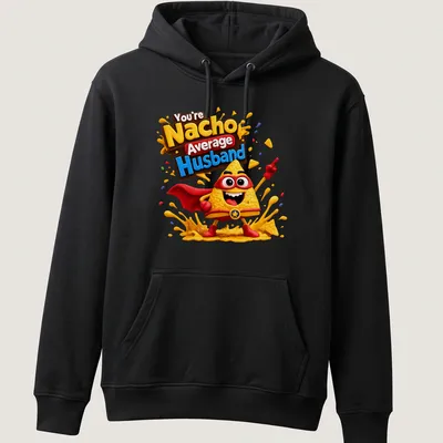 Kawaii nacho superhero with text You're Nacho Average Husband in playful colors — printed on a unisex hoodie